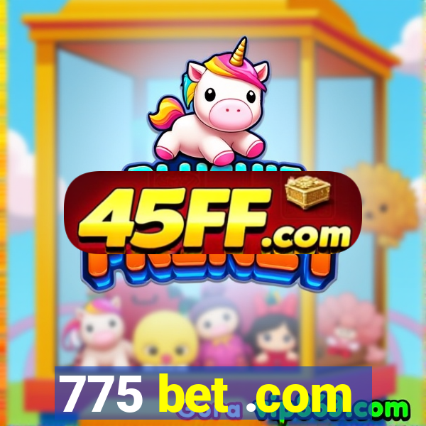 775 bet .com
